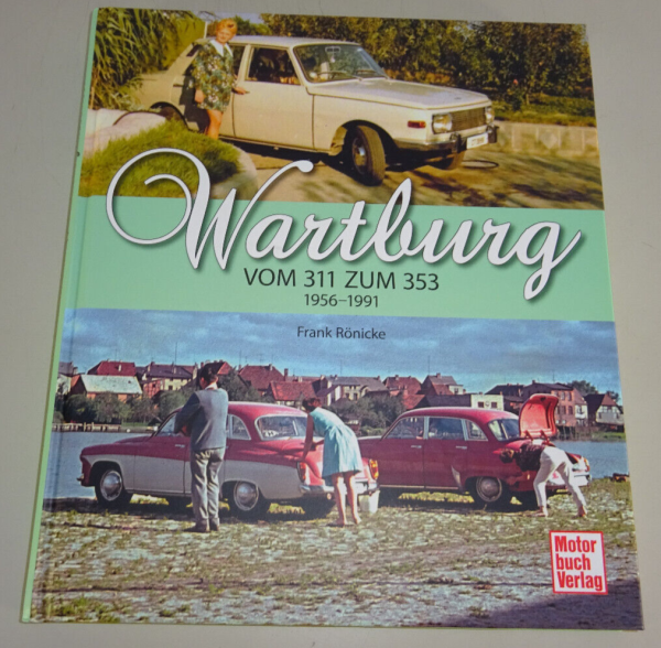 Bildband / Sachbuch - Wartburg Vom 311 zum 353, Baujahre 1956-1991