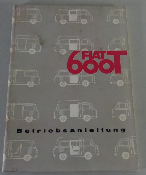 Betriebsanleitung / Handbuch Fiat 600 T Typ 200 B Stand 11/1965