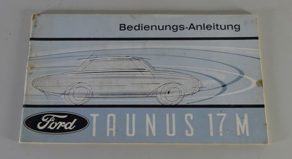 Betriebsanleitung / Handbuch Ford Taunus 17 M P3 Badewanne Stand 05/1963