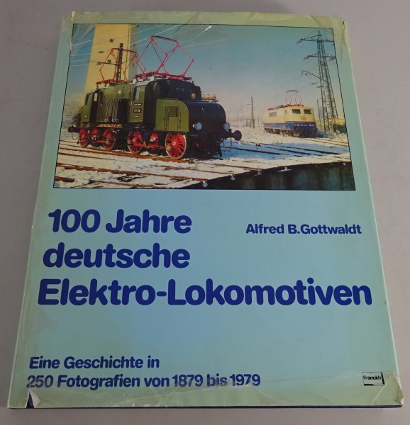 Bildband 100 Jahre deutsche Elektro-Lokomotiven von 1879 - 1979