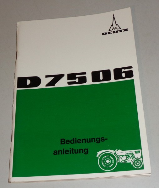 Betriebsanleitung / Handbuch Deutz D 7506 Stand 10/1968