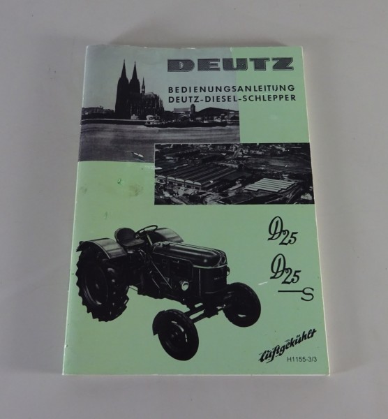 Betriebsanleitung / Handbuch Deutz D 25 / D 25 S Stand 04/1959 - Nachdruck