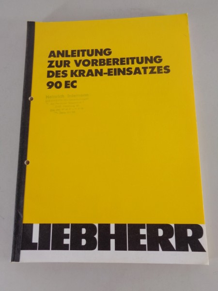 Anleitung zur Vorbereitung des Kran-Einsatzes Liebherr 90 EC Stand 03/1988