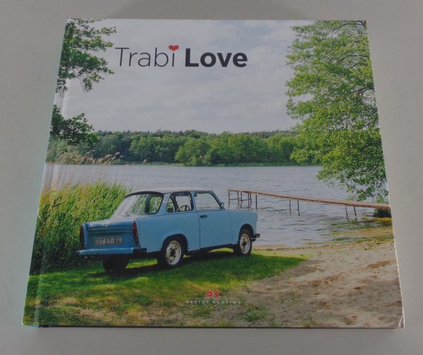 Bildband Trabant " Trabi Love " Der Weltbürger aus Zwickau, Delius Klasing