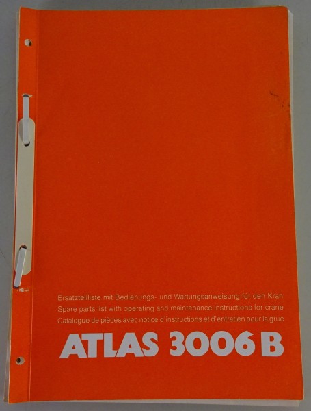 Teilekatalog + Betriebsanleitung / Handbuch Atlas Kran 3006 B Stand 07/1984