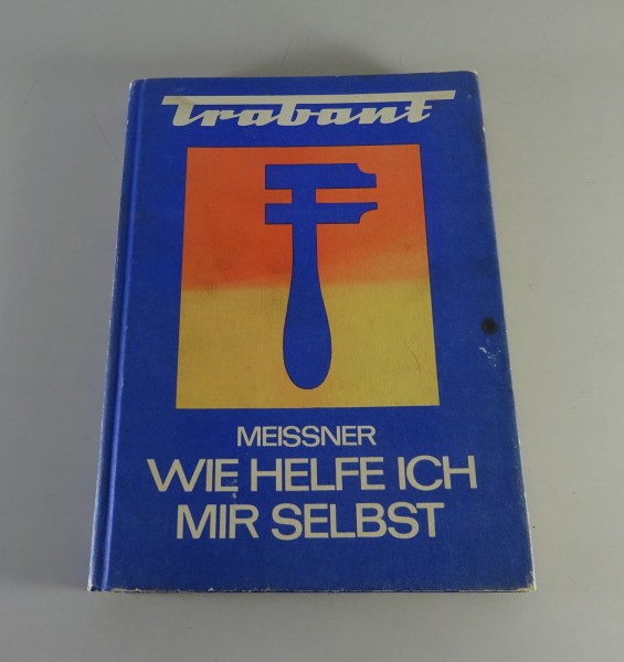 Reparaturanleitung / Wie helfe ich mir selbst Trabant 601 6. Auflage von 1983