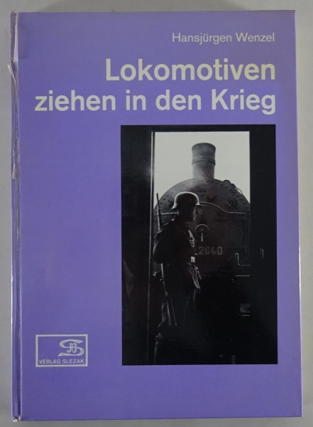 Bildband Lokomotiven ziehen in den Krieg Slezak Verlag Stand 1977