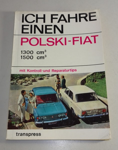 Reparaturanleitung / Ich fahre einen Fiat Polski 1300 / 1500 ccm transpress 1971