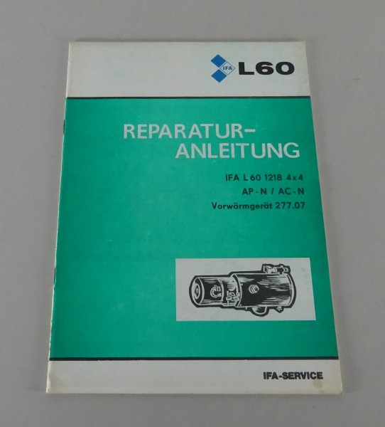 Reparaturanleitung IFA L 60 1218 4x4 AP-N / AC-N Vorwärmgerät 277.07 Stand 1988