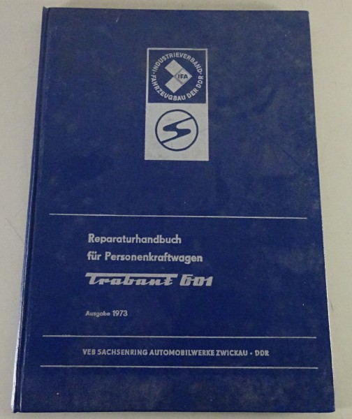 Werkstatthandbuch / Reparaturhandbuch Trabant 601 Stand 01/1973 10. Auflage