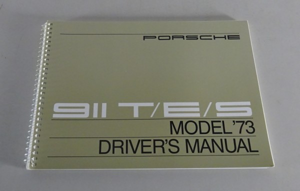 Owner´s Manual Porsche 911 T / E / S Modell 1973 Reprintausgabe Stand 02/1973