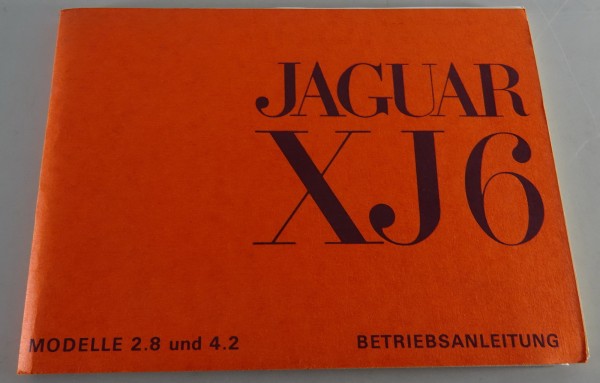 Betriebsanleitung / Handbuch Jaguar XJ 6 Serie I 2,8 / 4,2 Liter Deutsch 1972