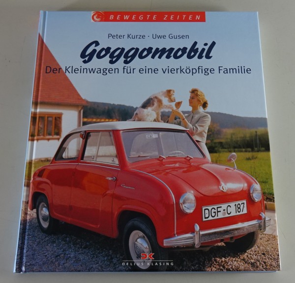 Bildband Bewegte Zeiten Goggomobil Der Kleinwagen für eine vierköpfige Familie