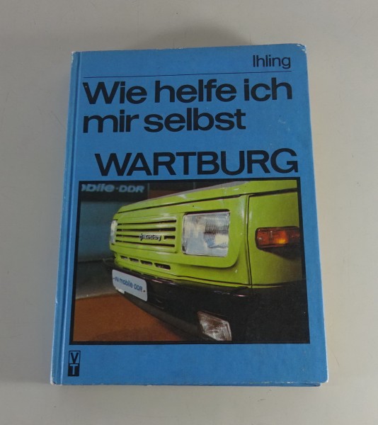 Reparaturanleitung / Wie helfe ich mir selbst Wartburg 353 Ihling Aufl. 8. '1988