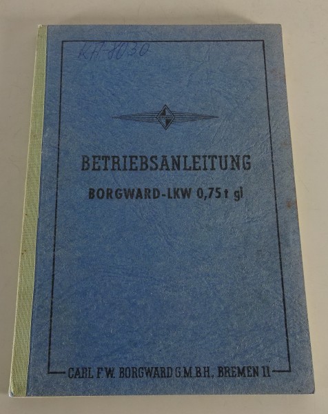 Betriebsanleitung / Handbuch Borgward B2000 A/O 0,75t gl LKW Stand 11/1958