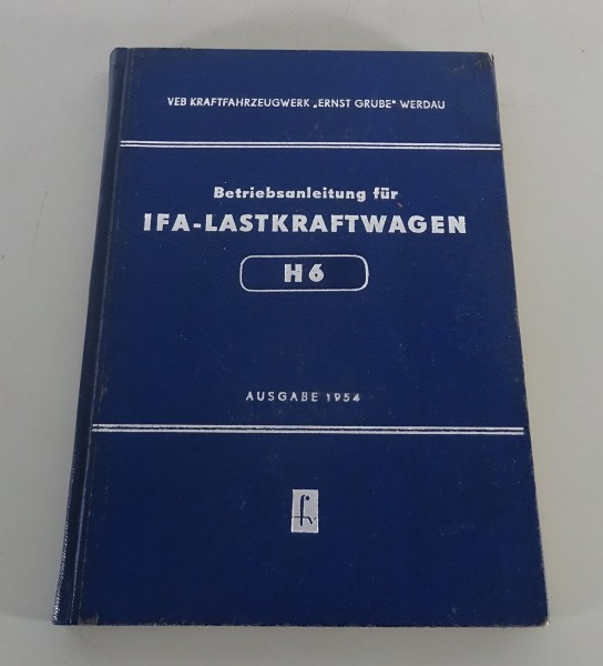 Betriebsanleitung / Handbuch IFA / Horch H6 Lastkraftwagen Stand 09/1954