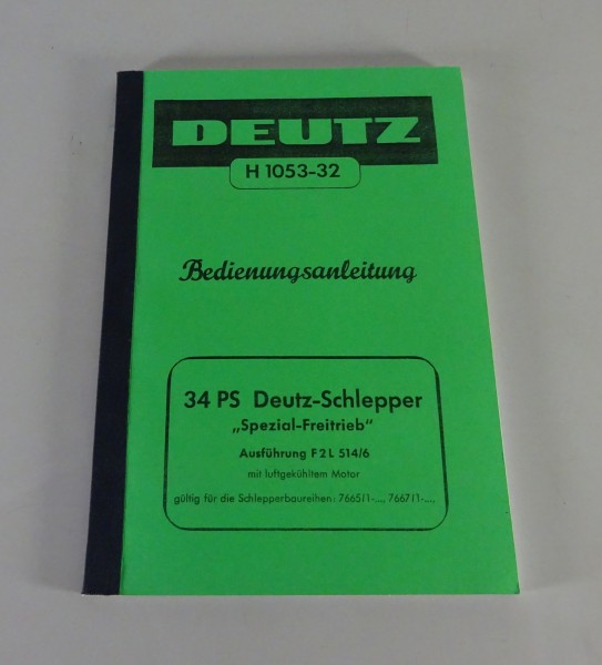 Betriebsanleitung Deutz Schlepper F 2 L 514/6 34 PS Stand 1956 - Nachdruck