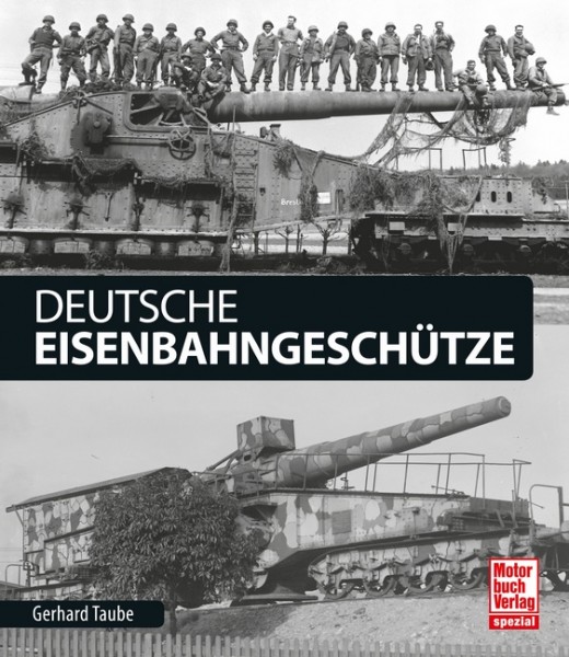 Dokumentation Deutsche Eisenbahngeschütze - Technik und Einsatz