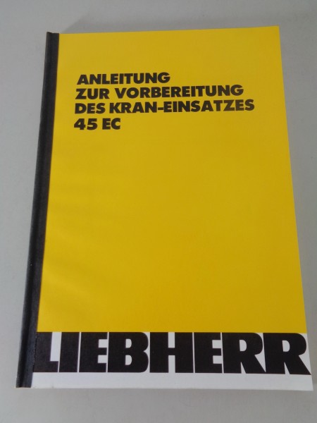 Anleitung zur Vorbereitung des Kran-Einsatzes Liebherr 45 EC Stand 03/1990