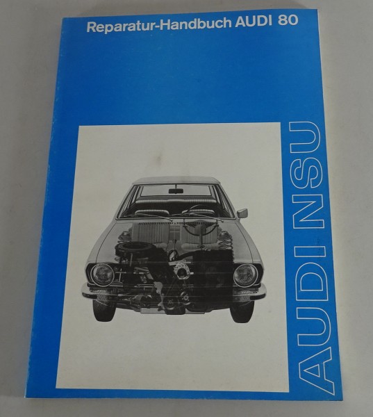 Werkstatthandbuch Audi 80 Typ 80 als L / S / LS / GL mit 55, 75, 85 PS von 1972