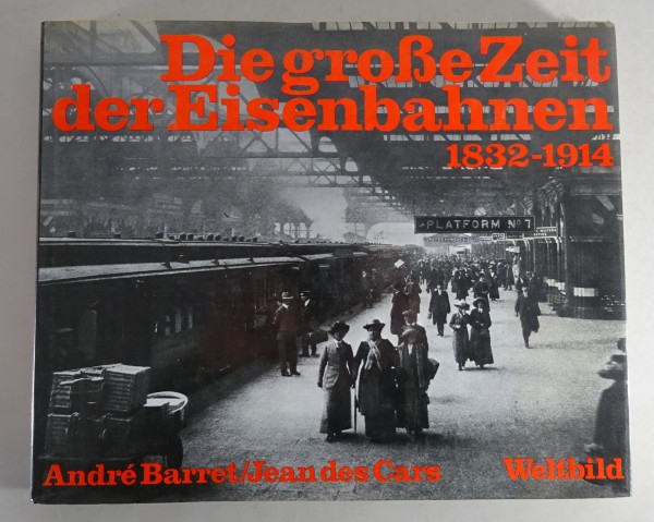 Bildband Die große Zeit der Eisenbahnen 1832 - 1914 Stand 1989