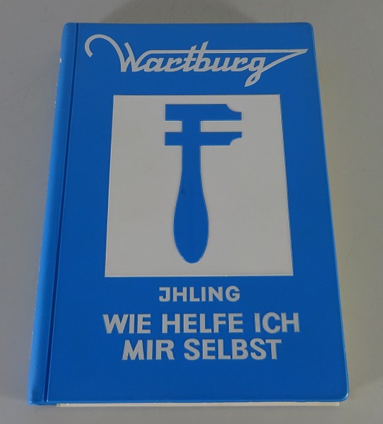 Reparaturanleitung / Wie helfe ich mir selbst Wartburg 353 Ihling Stand 1975