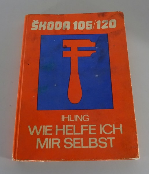Reparaturanleitung / Wie helfe ich mir selbst Skoda 105 / 120 Stand 1983