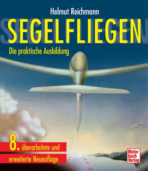 Lehrbuch Segelfliegen - Die praktische Ausbildung Autor: Helmut Reichmann