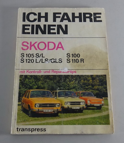 Reparaturanleitung / Ich fahre einen Skoda S 100 / S 110 R / S 105 / S 120 1982