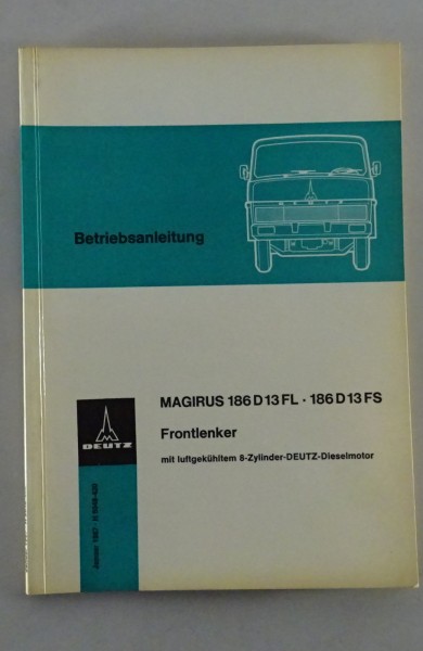 Betriebsanleitung Magirus Deutz LKW 186 D 13 FL / 186 D 13 FS von 01/1967