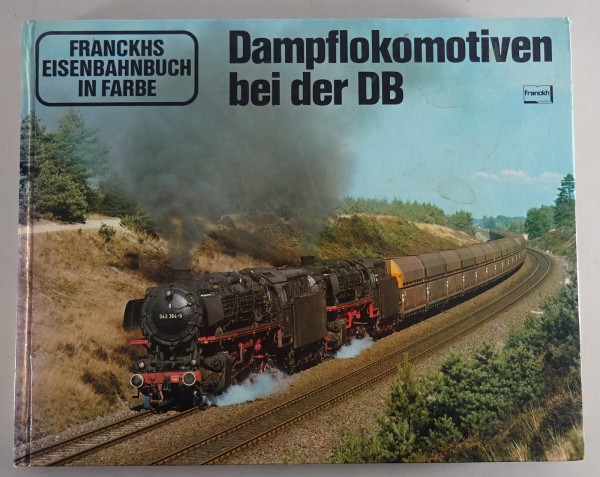 Bildband "Dampflokomotiven bei der DB" Franckhs Eisenbahnbuch in Farbe von 1980