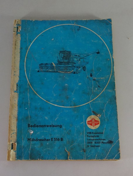 Betriebsanleitung / Handbuch Fortschritt Mähdrescher E 516 Stand 04/1982