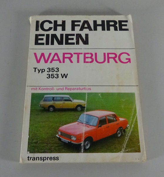 Reparaturanleitung / Ich fahre einen Wartburg 353 / 353 W 7. Auflage Stand 1983