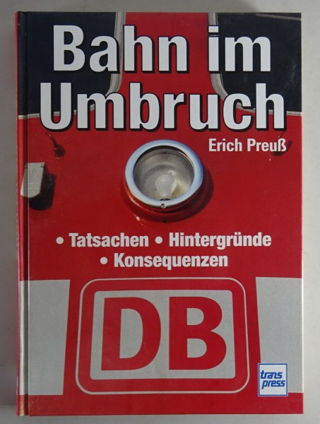Bildband Bahn im Umbruch | Tatsachen, Hintergründe, Konsequenzen Stand 2004