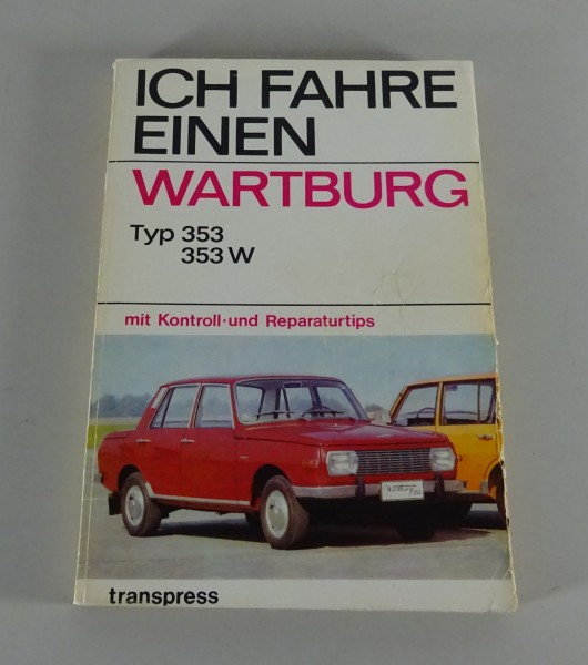 Reparaturanleitung / Ich fahre einen Wartburg 353 / 353 W 4. Auflage Stand 1976