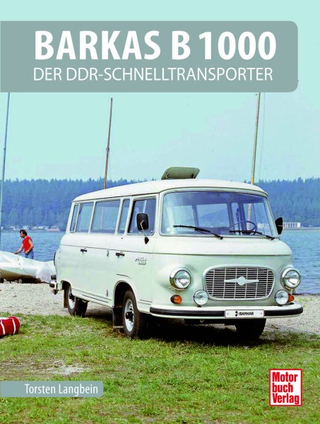 Bildband: Barkas B 1000 - Der DDR-Schnelltransporter