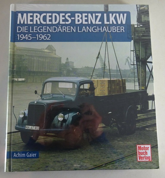 Bildband Mercedes-Benz LKW | Die legendären Langhauber 1945-1962 | Achim Gaier