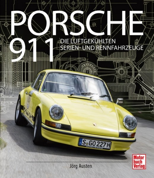 Porsche 911 Die luftgekühlten Serien- und Rennfahrzeuge Ur- F- G-Modell 964 993