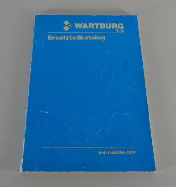 Ergänzung - Teilekatalog Wartburg 1.3 zum Katalog Wartburg 353 W Stand 07/1988