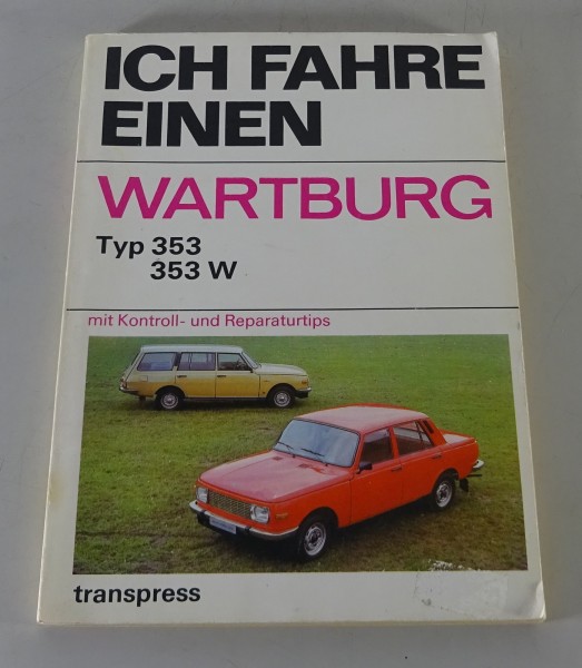 Reparaturanleitung / Ich fahre einen Wartburg 353 / 353 W 7. Auflage Stand 1983