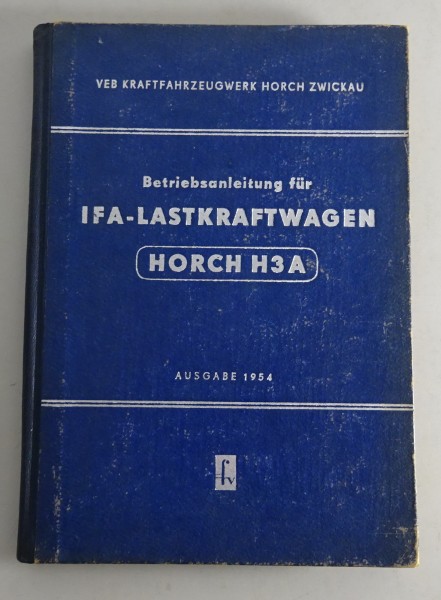 Betriebsanleitung /Handbuch IFA LKW Horch H3A H 3 A Ausgabe 1954