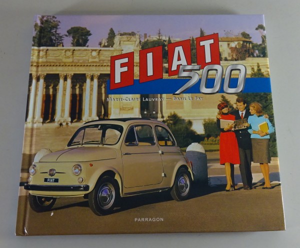 Bildband Fiat 500 Marie-Claire Lauvray - Basil Le Fay - Parragon