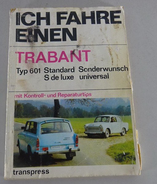 Reparaturanleitung / Ich fahre einen Trabant 601 Standard / Universal Kombi 1980