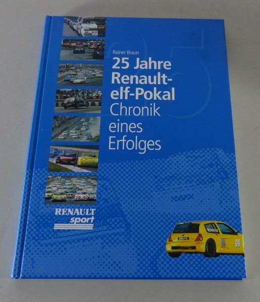 Bildband 25 Jahre Renault - elf - Pokal - Chronik eines Erfolges mit R5, Clio...