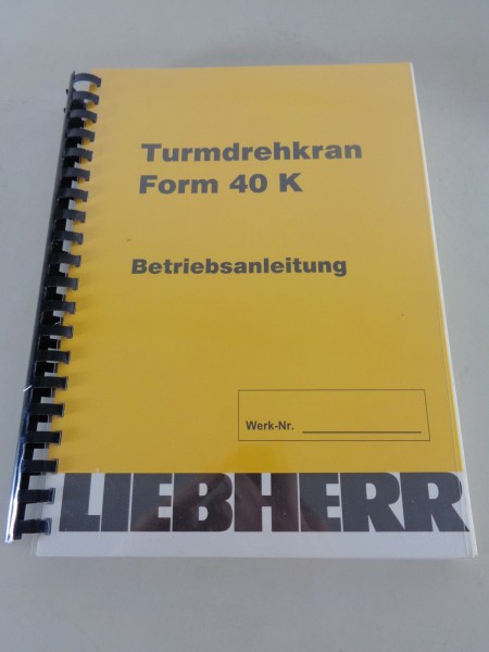 Betriebsanleitung / Handbuch Liebherr Turmdrehkran 40 K Stand 04/1995