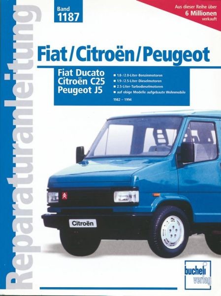 Reparaturanleitung Fiat Ducato / Peugeot J5 / Citroën C25 - Mj. 1982 bis 1994