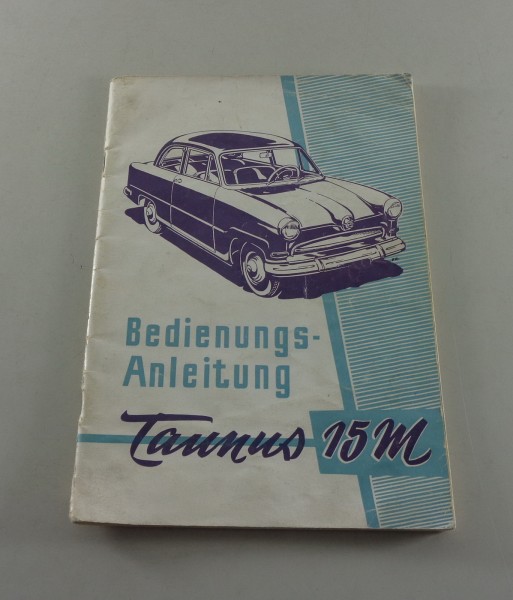 Betriebsanleitung Handbuch Ford Taunus 15M Weltkugel P1 G4B, Stand 03/1955