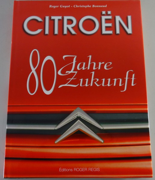 Bildband: Citroen - 80 Jahre Zukunft - Typ A / B / C / 2CV / DS / Ami / Dyane...