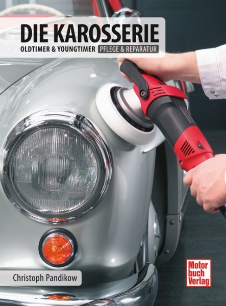 Handbuch Die Karosserie - Oldtimer & Yougtimer Pflege und Reparatur C. Pandikow