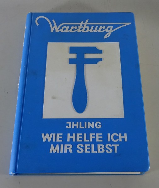 Reparaturanleitung / Wie helfe ich mir selbst Wartburg 353 Ihling Stand 02/1972